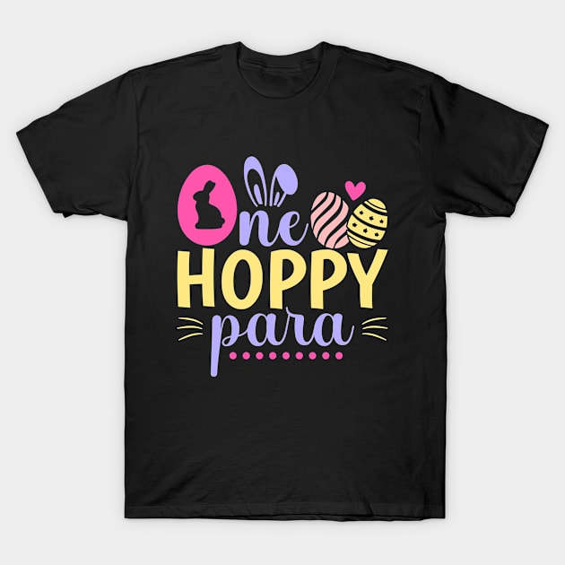 One Hoppy Para Paraprofessional Easter Easter Teacher T-Shirt by ProArts